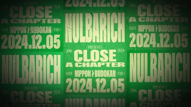 🈠🈢生中継！Ｎｕｌｂａｒｉｃｈ　『ＣＬＯＳＥ　Ａ　ＣＨＡＰＴＥＲ』　ａ…